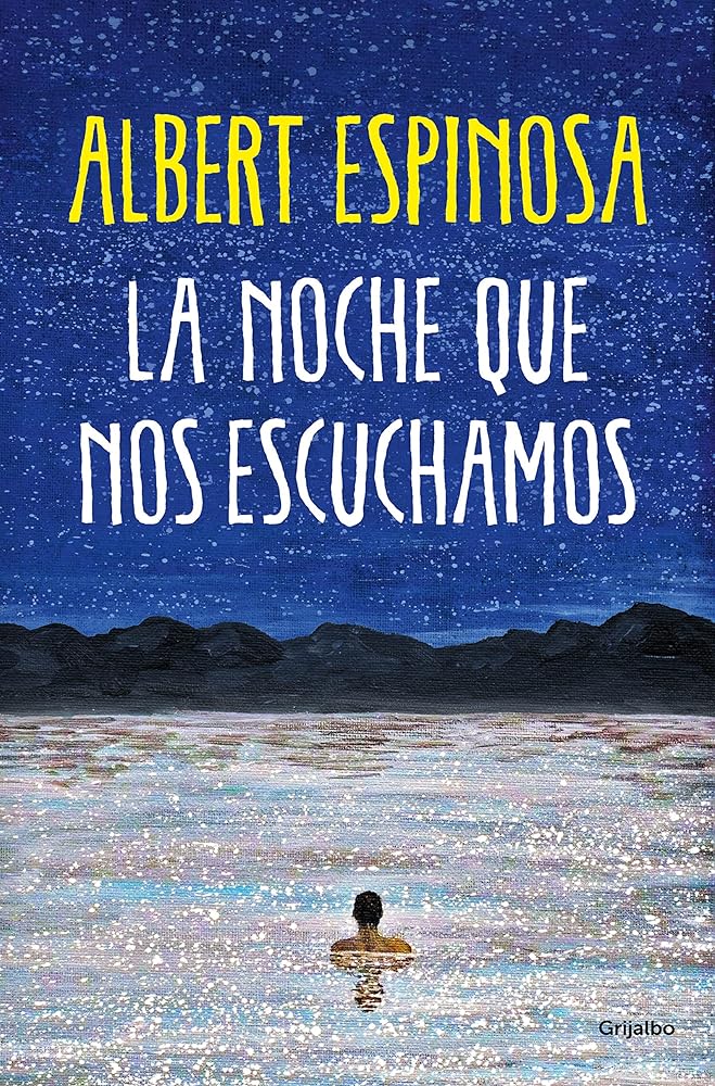 La noche que nos escuchamos: Una historia luminosa que te enseña a luchar (Albert Espinosa)